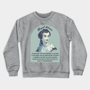 Abigail Adams Portrait and Quote Crewneck Sweatshirt